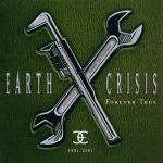 1991-2001: Forever True - CD Audio di Earth Crisis