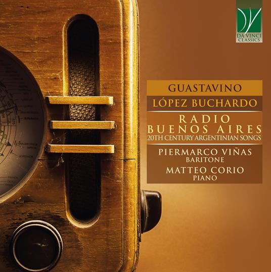 Radio Buenos Aires - CD Audio di Carlos Guastavino,Carlos López Buchardo,Piermarco Viñas