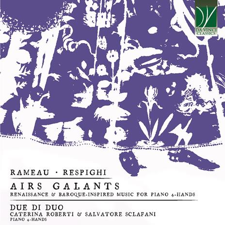 Airs Galants -  Renaissance - CD Audio di Jean-Philippe Rameau,Ottorino Respighi,Due Di Duo