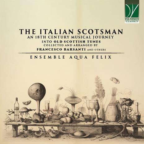 The Italian Scotsman: An 18th Century Musical Journey into Old Scottish Music Collected - CD Audio di Ensemble Aqua Felix