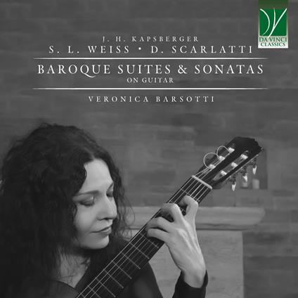 Baroque Suites & Sonatas on Guitar - CD Audio di Sylvius Leopold Weiss,Giovanni Girolamo Kapsberger,Veronica Barsotti