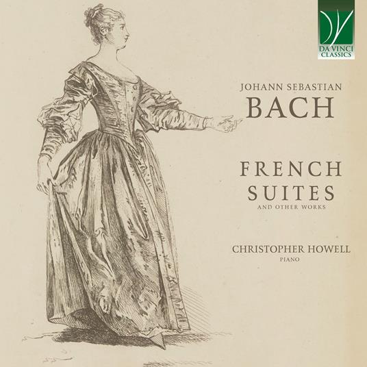 French Suites and Other Works - CD Audio di Johann Sebastian Bach,Christopher Howell