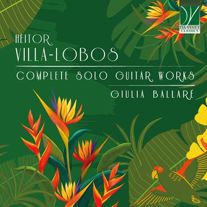 Complete Solo Guitar - CD Audio di Heitor Villa-Lobos,Giulia Ballaré
