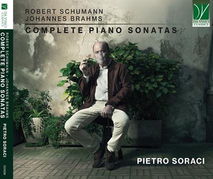 Complete Piano Sonatas - CD Audio di Johannes Brahms,Robert Schumann,Pietro Soraci