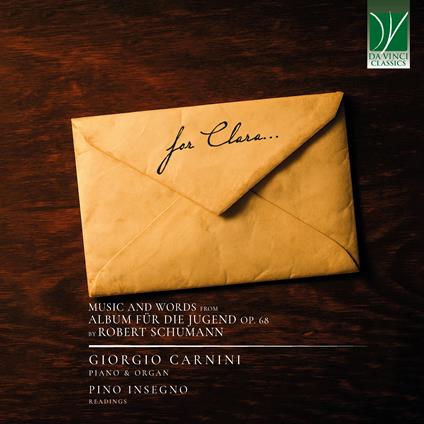 For Clara: Music and Words from Album für die Jugend Op.68 - CD Audio di Robert Schumann,Giorgio Carnini,Pino Insegno