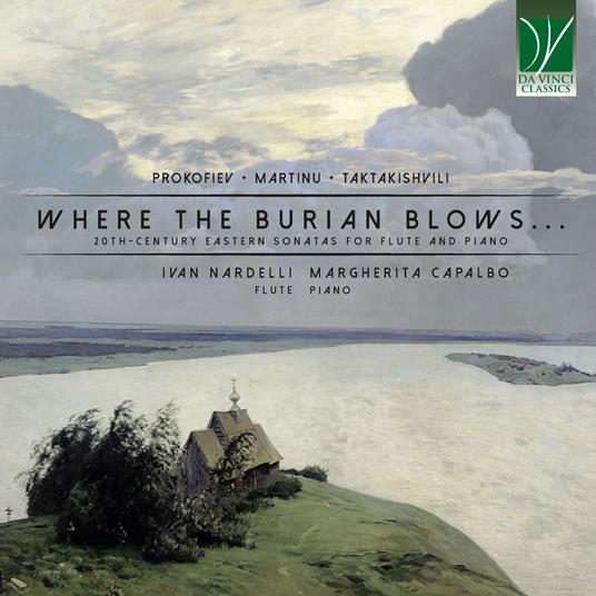 Where the Burian Blows... (20th-Century Flute Sonatas) Musiche di Prokofiev, Martinu, Taktakischvili - CD Audio di Ivan Nardelli