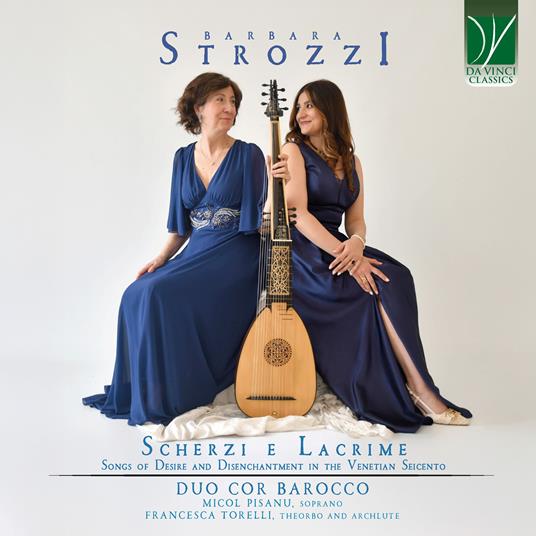 Scherzi e Lacrime. Songs Of Desire and Disenchantment in the Venetian Seicento - CD Audio di Duo Cor Barocco