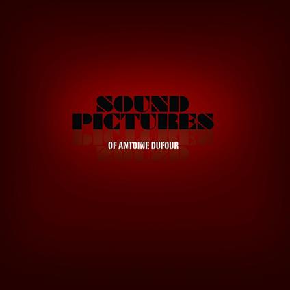 Sound Pictures - CD Audio di Antoine Dufour