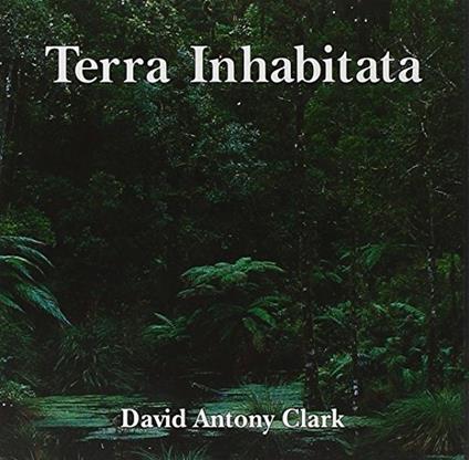 Terra Inhabitata - CD Audio di David Antony Clark