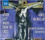 Le ultime sette parole di Cristo - CD Audio di James MacMillan,Dmitri Ensemble,Graham Ross