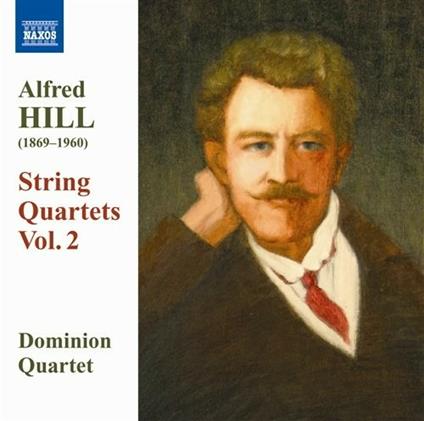 Quartetti per archi n.4, n.6, n.8 - CD Audio di Alfred Hill,Dominion String Quartet