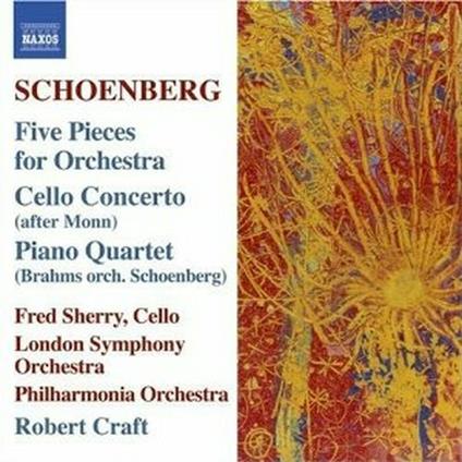 Concerto per violoncello - 5 Pezzi op.16 - Arrangiamento del Quartetto con pianoforte di Brahms - CD Audio di Arnold Schönberg,Philharmonia Orchestra,Robert Craft