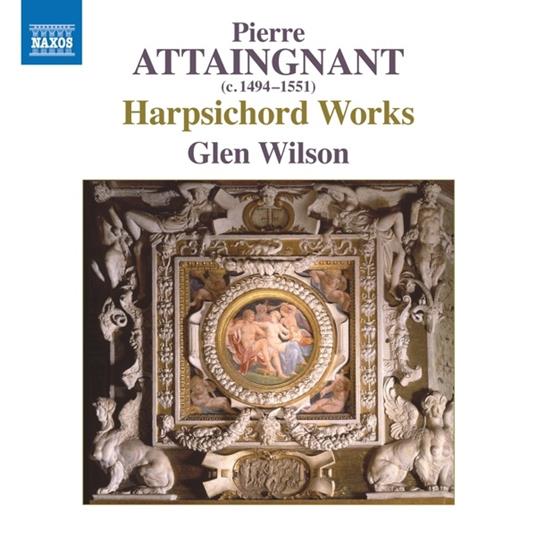 Musica per clavicembalo - CD Audio di Glen Wilson,Pierre Attaignant