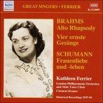 Frauenliebe und Leben op.42 / Vier Ernste Gesange op.121 - Sapphische Ode n.4 - Botschaft op.47 n.1 - Rapsodia per contralto - CD Audio di Johannes Brahms,Robert Schumann,Kathleen Ferrier,London Philharmonic Orchestra,Clemens Krauss