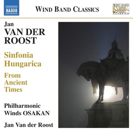 Sinfonia Hungarica - From Ancient Times - CD Audio di Jan Van Der Roost