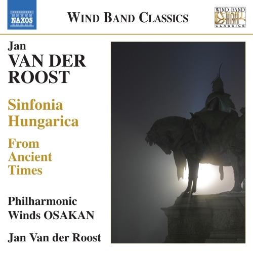 Sinfonia Hungarica - From Ancient Times - CD Audio di Jan Van Der Roost