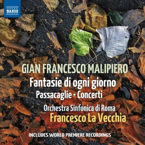 Fantasie di ogni giorno - Passacaglie - Concerti - CD Audio di Gian Francesco Malipiero