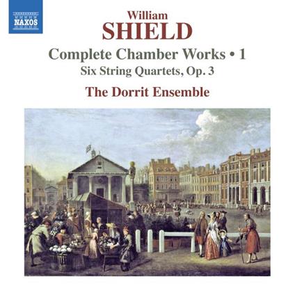 Complete Chamber Works Vol.1 Six String Quartets - CD Audio di William Shield