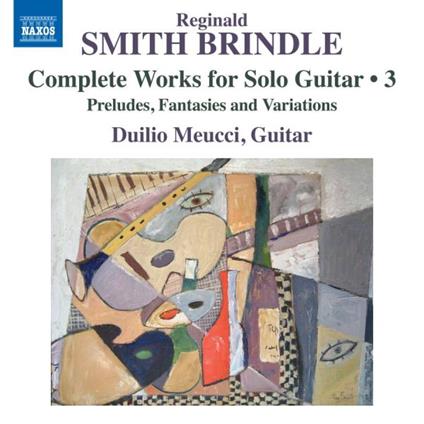 Complete Works For Solo Guitar Vol.3 - CD Audio di Reginald Smith Brindle