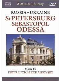 A Musical Jorney. Russia E Ucraina: San Pietroburgo, Sebastopol, Odessa (DVD) - DVD di Pyotr Ilyich Tchaikovsky