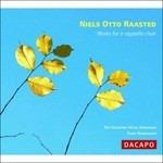 Opere per coro a cappella - CD Audio di Niels Otto Raasted