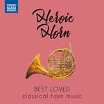Heroic Horn. Best Loved Classical HornMusic