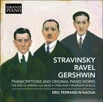 La sagra della primavera (Le Sacre du Printemps) / Preludi - Rapsodia in blu / La valse (Trascrizioni per pianoforte) - CD Audio di George Gershwin,Maurice Ravel,Igor Stravinsky,Eric Ferrand-N'Kaoua