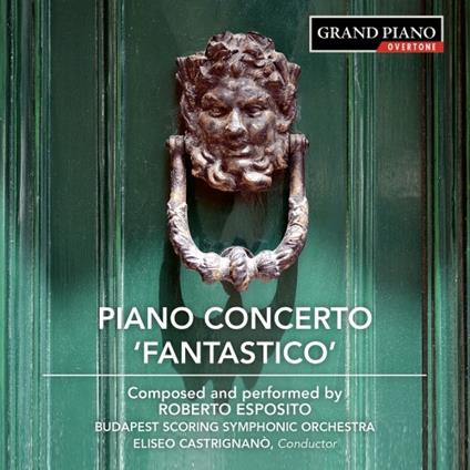 Concerto per pianoforte n.1 op.8 Fantastico - Sonata per pianoforte n.1 op.10 - CD Audio di Roberto Esposito