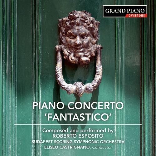 Concerto per pianoforte n.1 op.8 Fantastico - Sonata per pianoforte n.1 op.10 - CD Audio di Roberto Esposito
