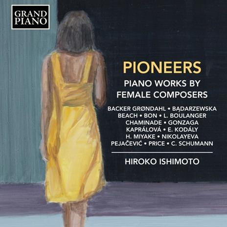 Pioneers. Piano Works By Female Composers - CD Audio di Hiroko Ishimoto