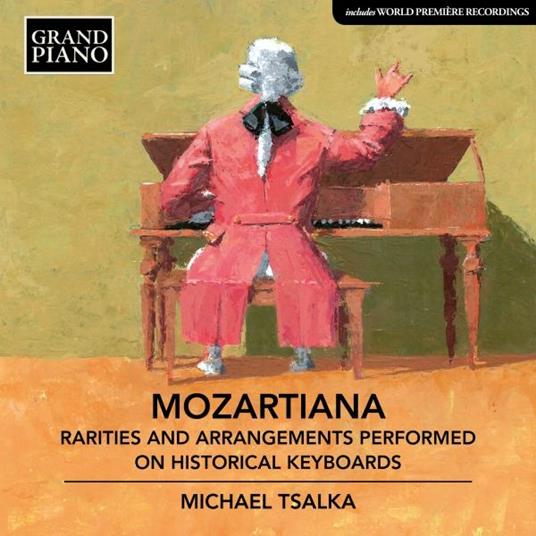 Mozartiana - Rarities and arrangements performed on historical keyboards. - CD Audio di Wolfgang Amadeus Mozart,Michael Tsalka