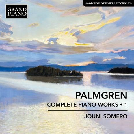 Complete Piano Music vol.1 - CD Audio di Selim Palmgren,Jouni Somero