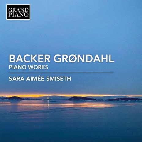 Piano Works - CD Audio di Agathe Backer-Grondahl,Sara Aimée Smiseth