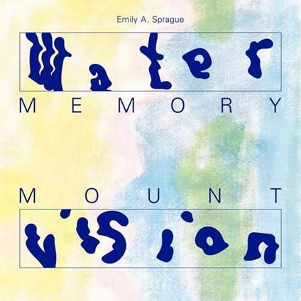 Water Memory - Mount Vision - Vinile LP di Emily A. Sprague