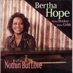 Nothin' But Love - CD Audio di Bertha Hope