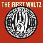 First Waltz - CD Audio + DVD di Hard Working Americans