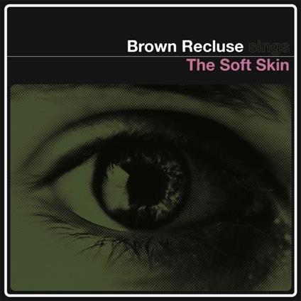 Soft Skin - Vinile LP di Brown Recluse Sings
