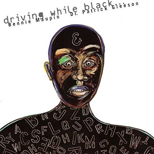 Driving While Black - CD Audio di Bennie & Dr. Patr Maupin