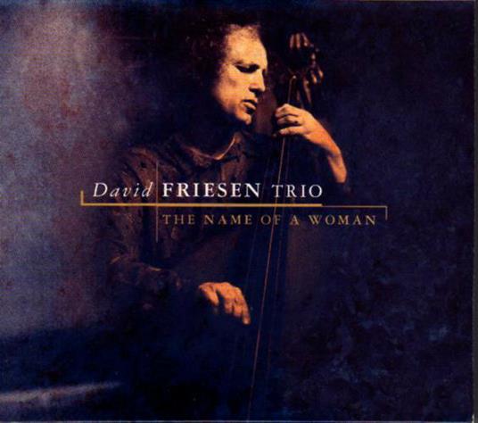 Name of a Woman - CD Audio di David Friesen