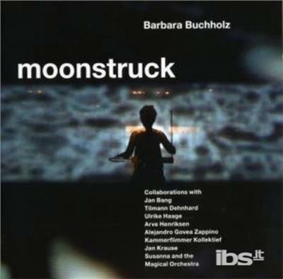 Moonstruck - CD Audio di Barbara Buchholz