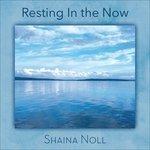 Resting in the Now - CD Audio di Shaina Noll