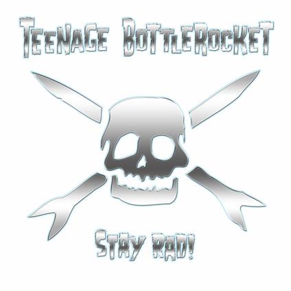Stay Rad! - CD Audio di Teenage Bottlerocket