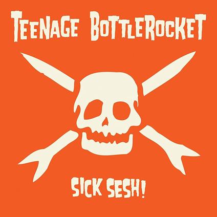 Sick Sesh! - Vinile LP di Teenage Bottlerocket