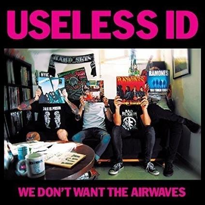 We Don't Want The Airwaves - Vinile 7'' di Useless Id
