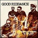 Remain in Memory. The Final Show - CD Audio di Good Riddance