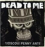 Moscow Penny Ante - CD Audio di Dead to Me