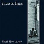 Don't Turn Away - CD Audio di Face to Face