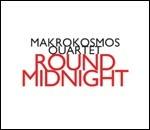Makrokosmos - Round Midnight - CD Audio di Makrokosmos Quartet