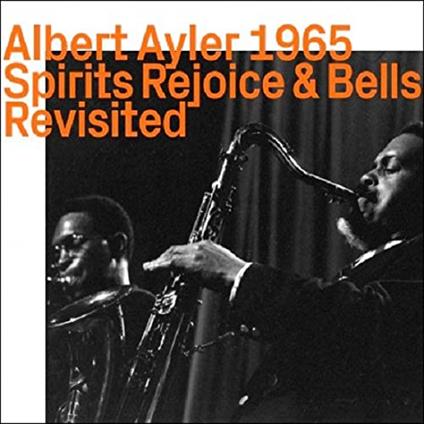 1965 - Spirits Rejoice & Bells Revisited - CD Audio di Albert Ayler