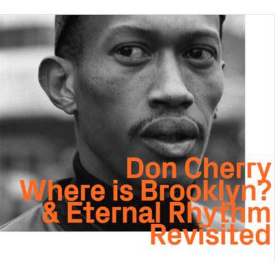 Where Is Brooklyn? & Eternal Rhythm - Revisited - CD Audio di Don Cherry